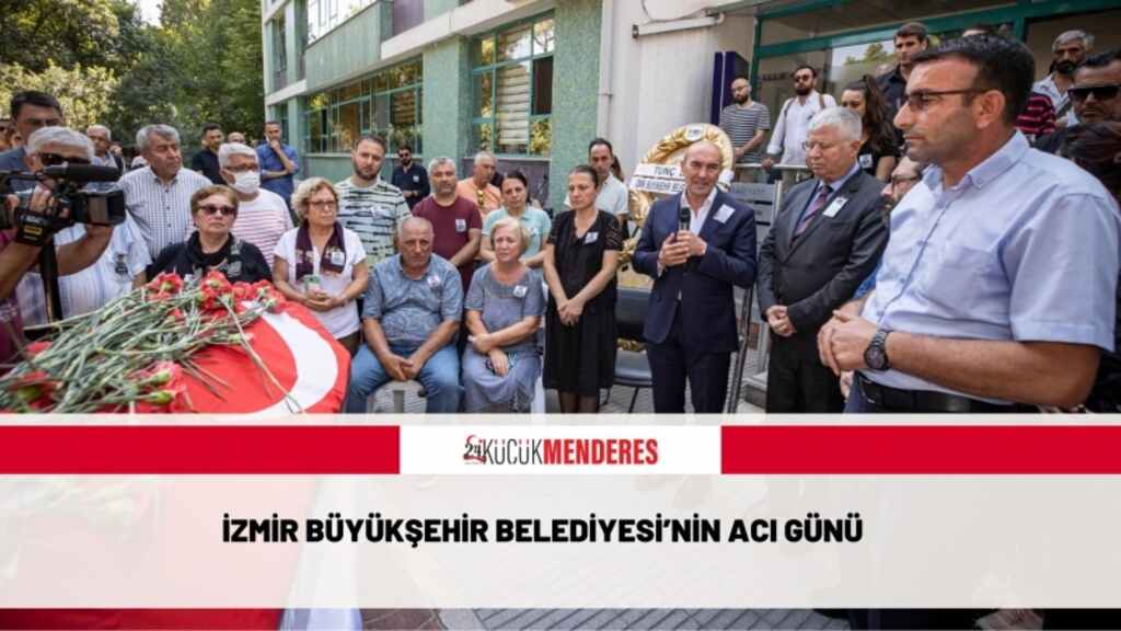 İzmir Büyükşehir Belediyesi’nin acı günü